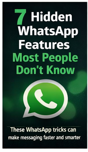 7 Hidden WhatsApp Features Most People Don’t Know